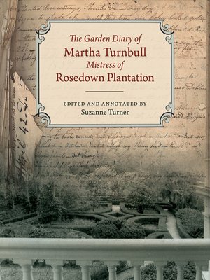 cover image of The Garden Diary of Martha Turnbull, Mistress of Rosedown Plantation